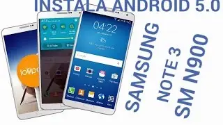 INSTALA ANDROID 5.0 LOLLIPOP EN NOTE 3 SM N900 V#1