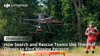 How Search and Rescue Teams Use Thermal Drones to Find Missing Persons: DJI Zenmuse H30T