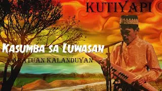 KUTYAPI - Kasumba sa Luwasan by Karatuan Kalanduyan
