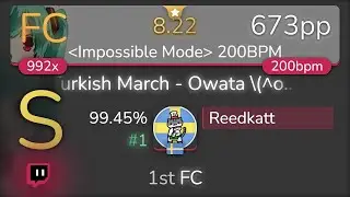 [8.22⭐Live] Reedkatt | OwataP - Turkish March [Impossible Mode] 99.45% {#1 673pp 1st FC} - osu!