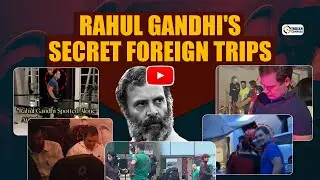 Where Does Rahul Gandhi Go On His Secret Foreign Trips?