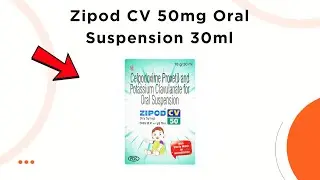Zipod CV 50mg Oral Suspension Uses, Side Effects & Dosage Explained!