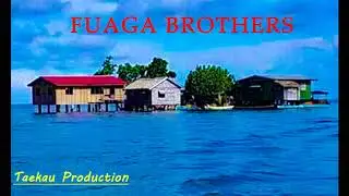 Tee Nau Tafusi Nau Na Wela Bibiu. Fuaga Brothers