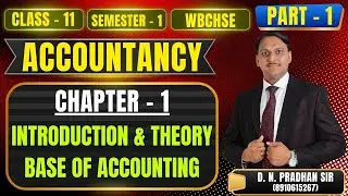 Accountancy | Introduction and Theory Base of Accounting | Class - 11 | Semester - 1 | WBCHSE | 2025