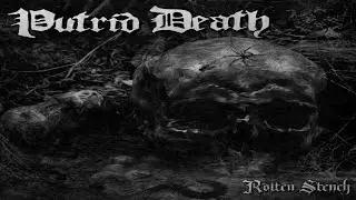&bull; PUTRID DEATH - Rotten Stench [Full EP Album] Old School Death Metal