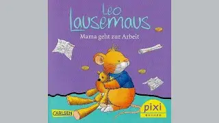 Leo Lausemaus: Mama geht zur Arbeit | Geschichten für Kinder | Pixi Bücher vorlesen
