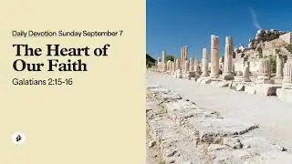 The Heart of Our Faith &ndash; Daily Devotional