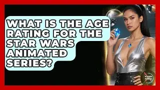 What Is the Age Rating for the Star Wars Animated Series? - Guided By The Force