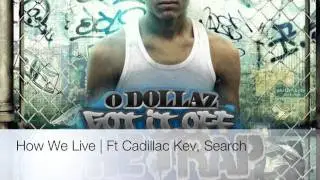 How We Live - O Dollaz Ft. CadillacKev & Search