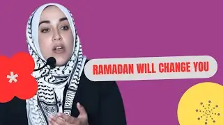 Ramadan Will Change You If You Let It | Yasmin Mogahed