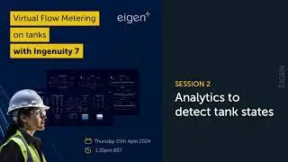 Eigen Ingenuity 7: Virtual flow-metering on tanks Pt 2& 3  Analytics & Algorithm to detect tank flow