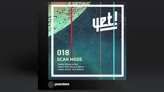 Premiere: Scan Mode - Nighty (David Jach Remix) - Yet Records