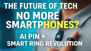 The AI Pin & Smart Ring Revolution &ndash; The Future That Could Replace Your Smartphone in 2025! 