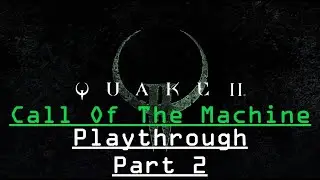 Quake 2 Remastered: (PS5) Call of the Machine Playthrough - Part 2