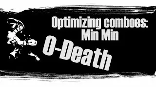 Optimizing Min Min comboes | 0-Death in depth