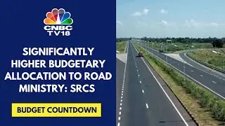 Budget Allocation To Road Ministry Likely To Be Around ₹3 Lk Cr: Sources | CNBC TV18