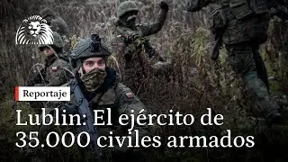 Lublin: El ej&eacute;rcito de 35.000 civiles armados