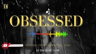 OBSESSED- Missing Stones Official Music (Latest music audio 2026)