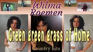 Wilma Roemen -Green green grass of Home