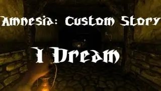 Amnesia: I Dream [Беги, напевай, умирай]