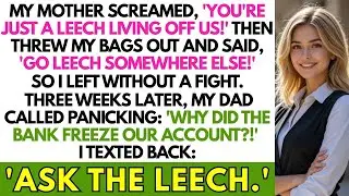 My Mother Screamed, 'You're Just a Leech Living Off Us!' So I...