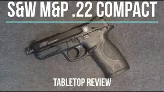 Smith & Wesson M&P 22LR Compact Semi-Auto Pistol Tabletop Review – Episode #202024