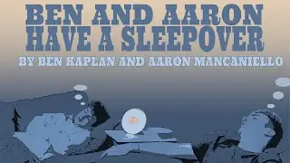 Ben and Aaron Have a Sleepover