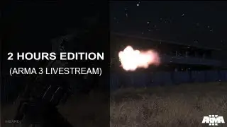 Arma 3 Livestream -- 2 Hours Edition