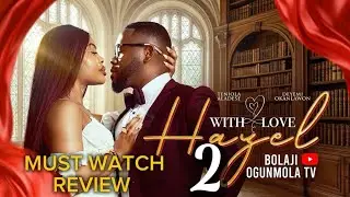 WITH LOVE ,HAZEL REVIEW; (Latest Nigerian Movie Review 2026) DEYEMI OKANLAWON, TENIOLA ALADESE