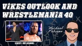 Joe Hennig joins to talk Vikings Off-Season and Wrestlemania 40
