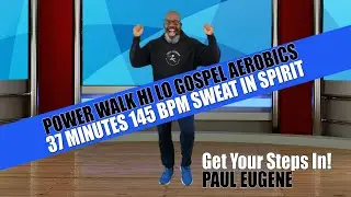 Power Walk Hi Lo Gospel Aerobics | High Energy 145 BPM | 37 Minutes | Sweat In Body Soul Spirit!
