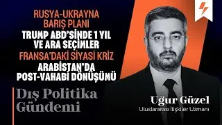 Ukrayna-Rusya Barışı, Fransa’da Kriz I Dünya Gündemi 9 - Uğur Güzel