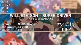 osu! | Will Stetson - Super Driver [Nino's Insane] | 4.6 Star | 97.41% ACC | 111PP