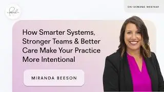 Intentional Practice: Smarter Systems, Stronger Teams, Better Care