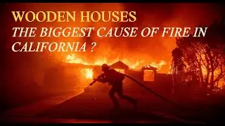 Wooden Houses - The Biggest Cause Of The Fire Disaster In California?
