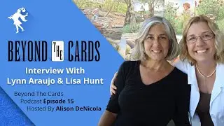 Beyond The Cards (Episode 15): Lynn Araujo & Lisa Hunt