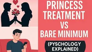 Princess Treatment vs Bare Minimum (Psychology Explained)