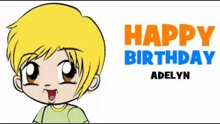 HAPPY BIRTHDAY ADELYN!