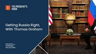 Getting Russia Right, With Thomas Graham