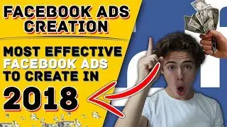 Facebook Ads Creation In 2018 - Which Ads Are The Best?!