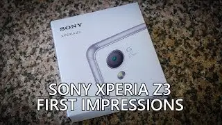 Sony Xperia Z3 Unboxing and First Impressions