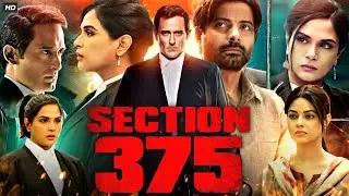Section 375 Full Movie | Akshaye Khanna, Richa Chadha, Tarun Saluja | Facts & Review