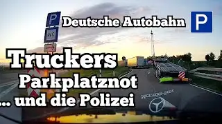 Deutsche Autobahn - Truckers, Parkplatznot und die Polizei