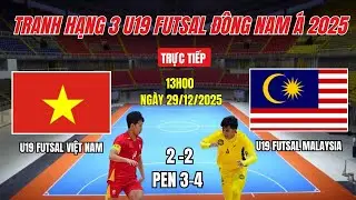 🔴TRỰC TIẾP || FUTSAL U19 VIỆT NAM VS U19 MALAYSIA | TRANH HẠNG 3 FUTSAN U19 ĐÔNG NAM Á 2025