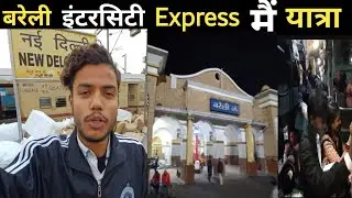 बरेली Special Intercity Express _Journey New Delhi To Bareilly