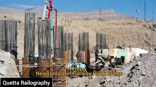 New Update of Hirok Railway Bridge work in Process Quetta section