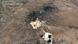 Google Earth Cananea Mine, Mexico timelapse 1984 - 2020
