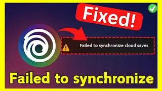 Ubisoft Connect Cloud Save Sync Fix | How to fix Ubisoft connect failed to synchronize cloud saves