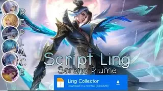 Script Skin Ling Collector - Serene plume No Pasword | Full Effect Voice | Patch terbaru