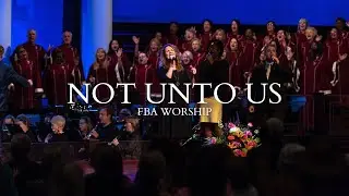 Not Unto Us | FBA Worship